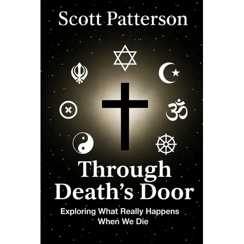 Through Death's Door: Exploring What Really Happens When We Die