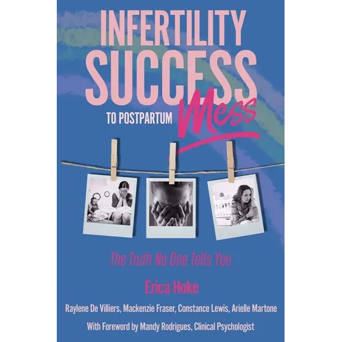 Infertility Success to Postpartum Mess: The Truth No One Tells You
