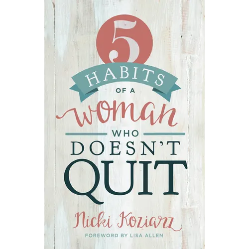 5 Habits of a Woman Who Doesn't Quit