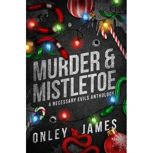 Murder & Mistletoe: A Necessary Evils Anthology