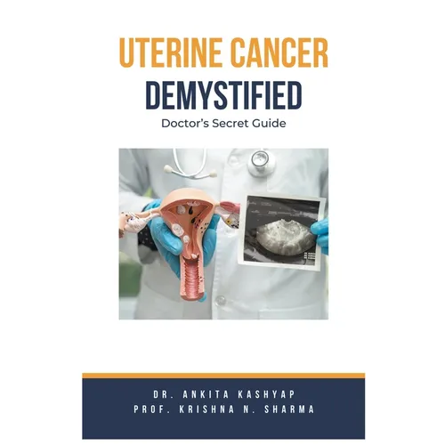 Uterine Cancer Demystified Doctors Secret Guide