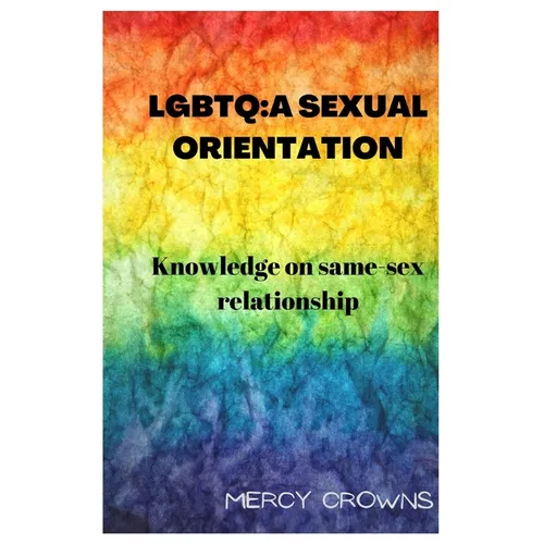 LGBTQ: A Sexual Orientation: Knowledge on Same-Sex Relationship