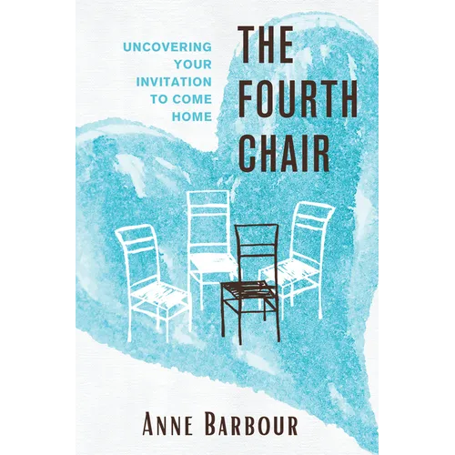 The Fourth Chair: Uncovering Your Invitation to Come Home