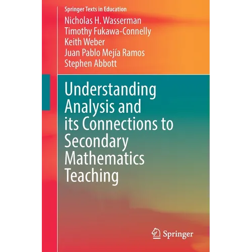 Understanding Analysis and Its Connections to Secondary Mathematics Teaching