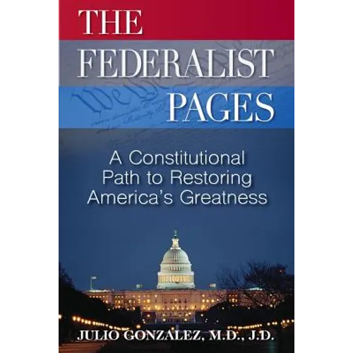 The Federalist Pages: A Constitutional Path to Restoring America's Greatness