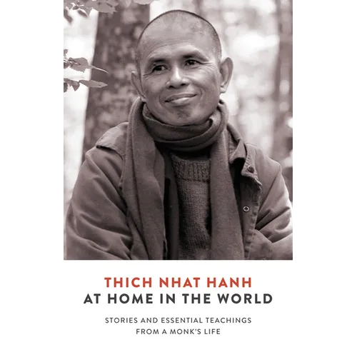 At Home in the World: Stories and Essential Teachings from a Monk's Life