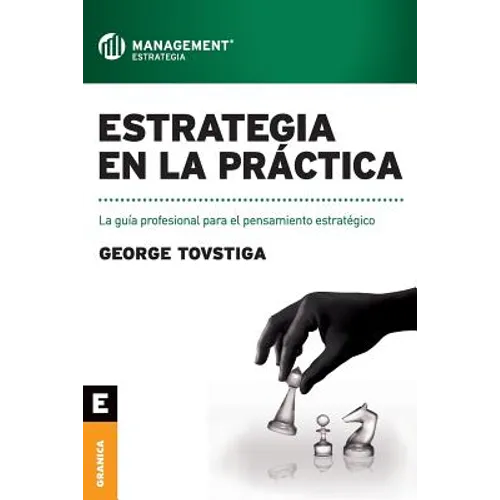 Estrategia en la práctica: La guía profesional para el pensamiento estratégico