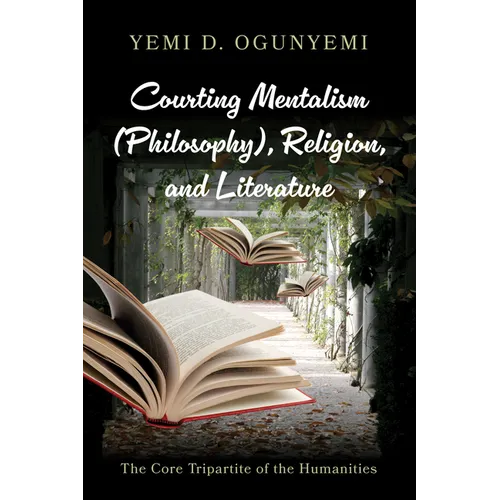 Courting Mentalism (Philosophy), Religion, and Literature: The Core Tripartite of the Humanities