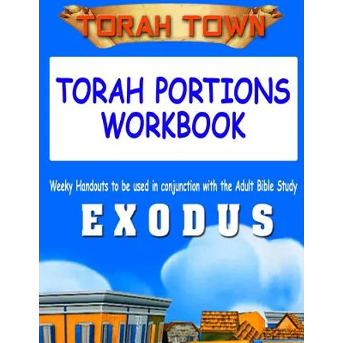 Torah Town Torah Portions Workbook EXODUS: Torah Town Torah Portions Workbook EXODUS