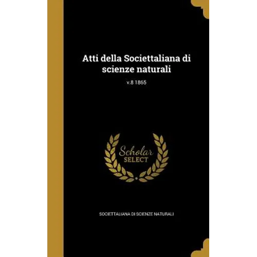 Atti della Societtaliana di scienze naturali; v.8 1865