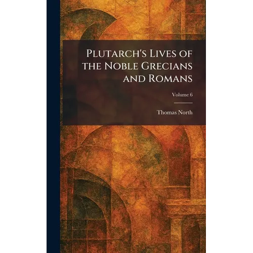 Plutarch's Lives of the Noble Grecians and Romans