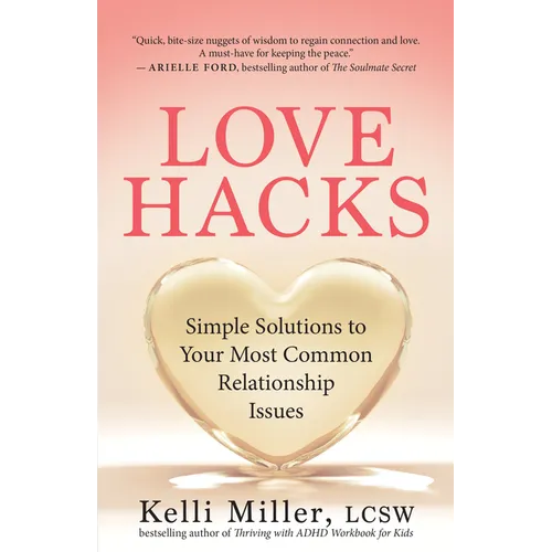 Love Hacks: Simple Solutions to Your Most Common Relationship Issues