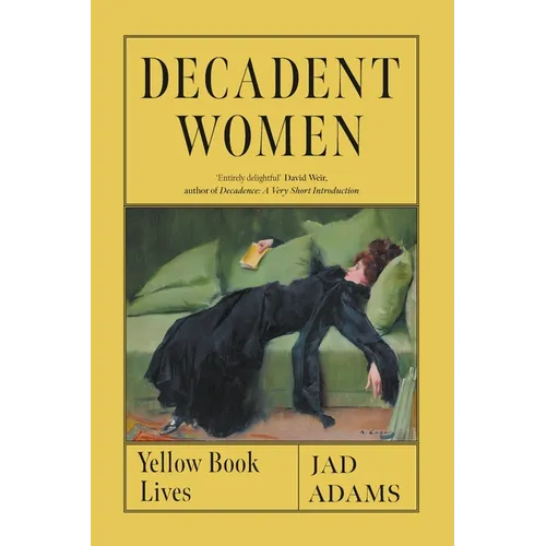 Decadent Women: Yellow Book Lives