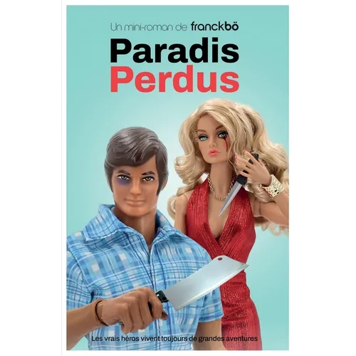 Paradis Perdus: Les vrais héros vivent toujours de grandes aventures