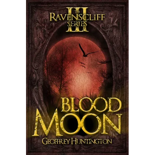 Blood Moon: The Ravenscliff Series - Book Three
