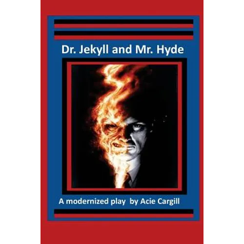 Dr. Jekll and Mr. Hyde - A Modernized Play