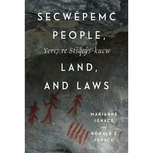 Secwépemc People, Land, and Laws: Yerí7 Re Stsq'ey's-Kucw