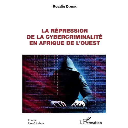 La répression de la cybercriminalité en Afrique de l'Ouest