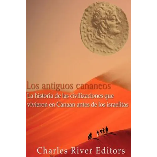 Los antiguos cananeos: la historia de las civilizaciones que vivieron en Canaan antes de los israelitas