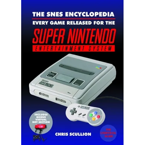 The Snes Encyclopedia: Every Game Released for the Super Nintendo Entertainment System