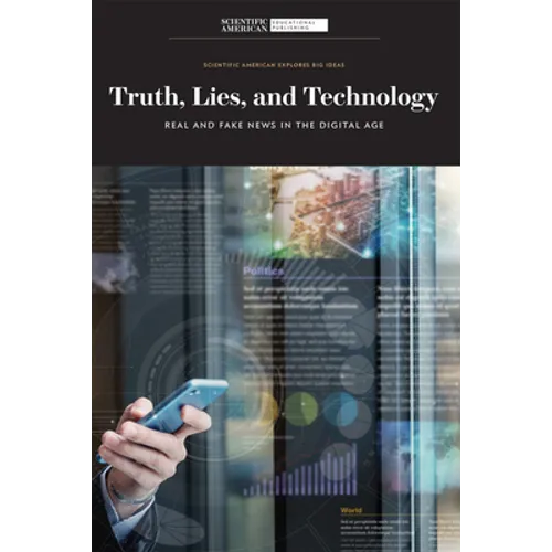 Truth, Lies, and Technology: Real and Fake News in the Digital Age - Library Binding