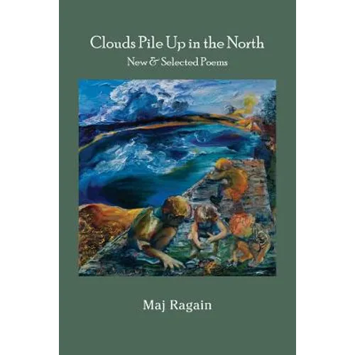 Clouds Pile Up in the North: New & Selected Poems