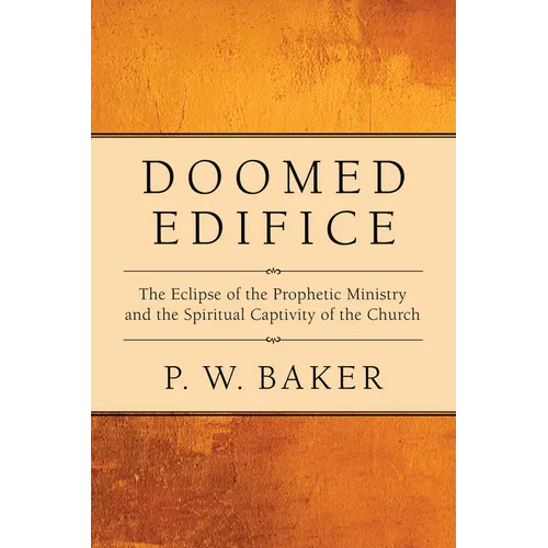 Doomed Edifice: The Eclipse of the Prophetic Ministry and the Spiritual Captivity of the Church