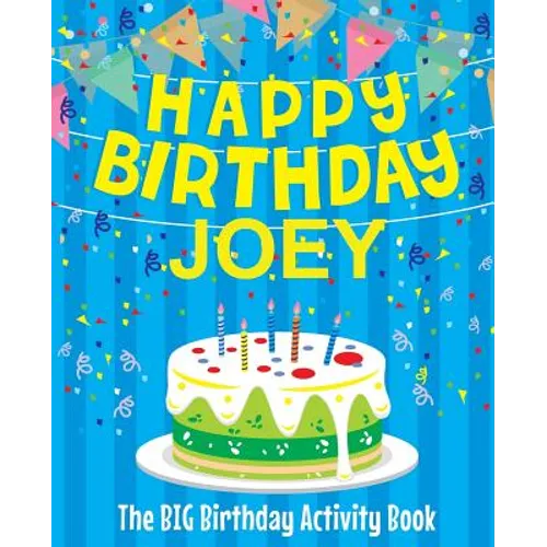 Happy Birthday Joey - The Big Birthday Activity Book: Personalized Children's Activity Book