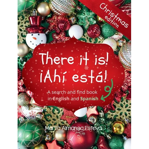 There it is! ｡Ahi esta! Christmas edition: A search and find book in English and Spanish
