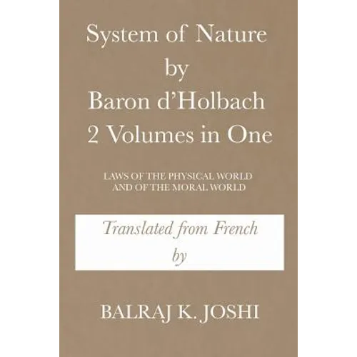 System of Nature by Baron d'Holbach 2 Volumes in One: Laws of the Physical World and of the Moral World