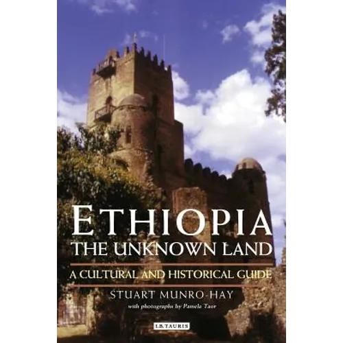 Ethiopia, the Unknown Land: A Cultural and Historical Guide