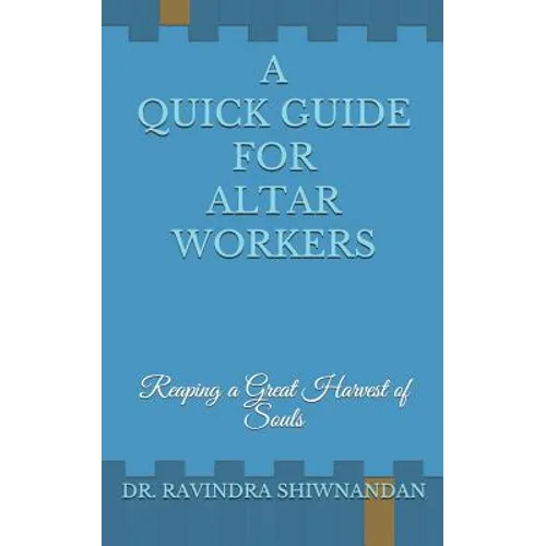 A Quick Guide for Altar Workers: Reaping a Great Harvest of Souls