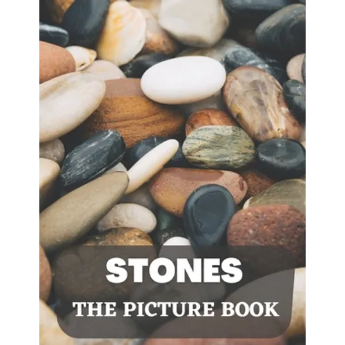 Stones: The Picture Book of Amazing Stones for Seniors with Dementia, Alzheimer's.