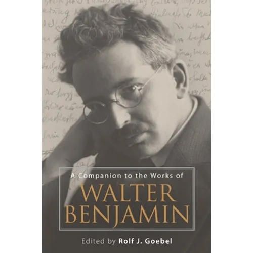 A Companion to the Works of Walter Benjamin