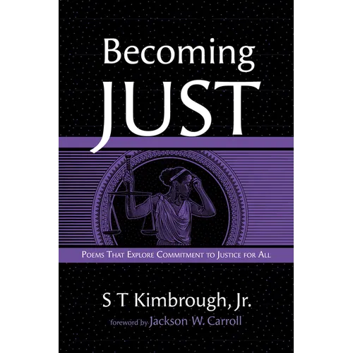 Becoming Just: Poems That Explore Commitment to Justice for All