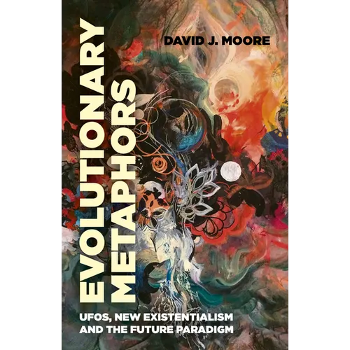 Evolutionary Metaphors: Ufos, New Existentialism and the Future Paradigm