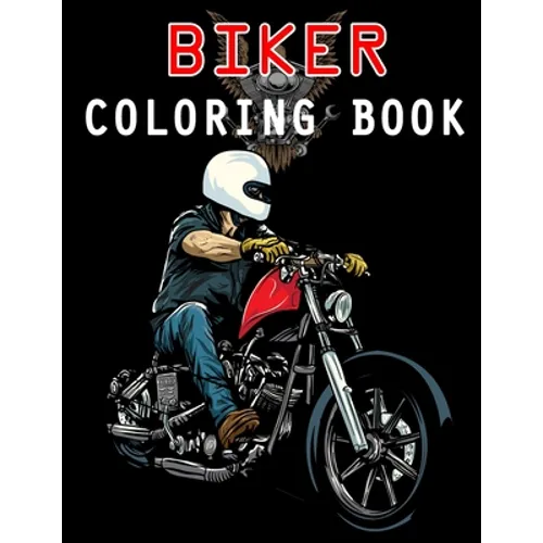 Biker Coloring Book: Chopper, Motorcycles, Outlaw Bikers and more