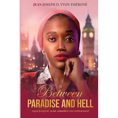 Between Paradise and Hell: A Psychological, Social, Committed, and Satirical Novel