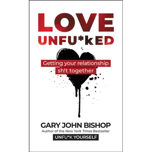 Love Unfu*ked: Getting Your Relationship Sh!t Together