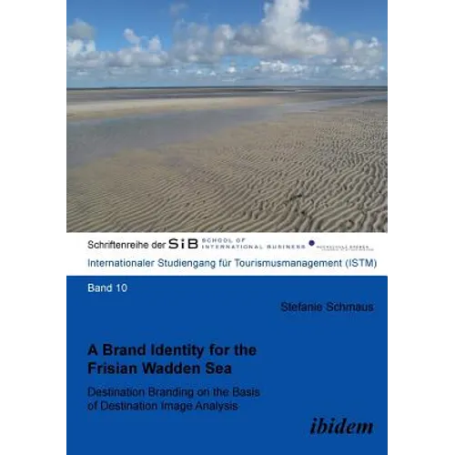 A Brand Identity for the Frisian Wadden Sea. Destination Branding on the Basis of Destination Image Analysis