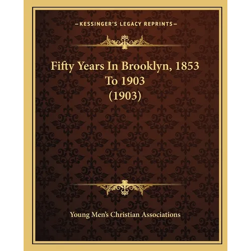 Fifty Years In Brooklyn, 1853 To 1903 (1903)