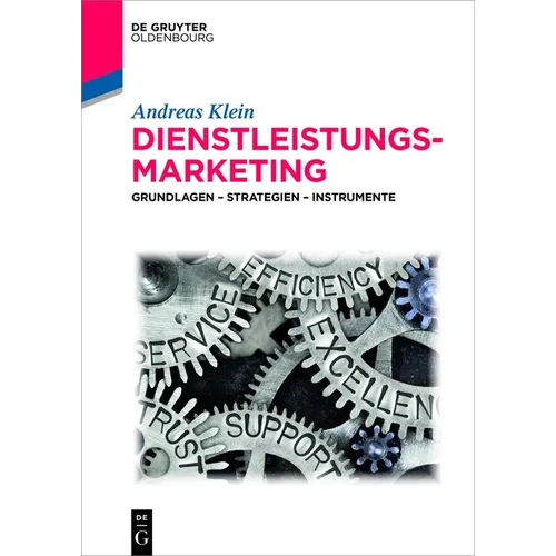 Dienstleistungsmarketing: Grundlagen - Strategien - Instrumente