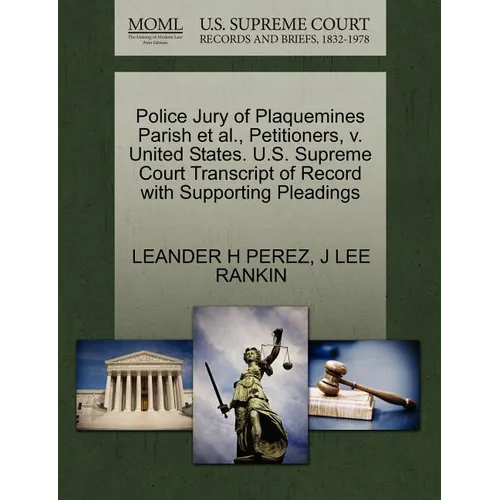 Police Jury of Plaquemines Parish et al., Petitioners, V. United States. U.S. Supreme Court Transcript of Record with Supporting Pleadings
