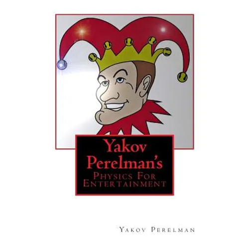 Yakov Perelman's: Physics For Entertainment