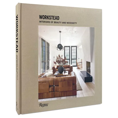 Workstead: Interiors of Beauty and Necessity
