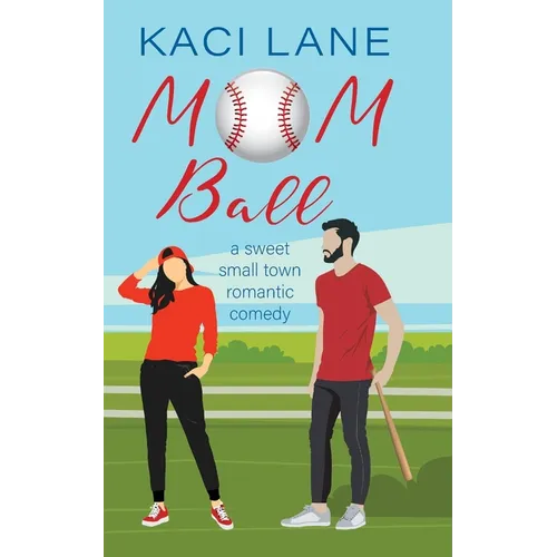 Mom Ball: : A Sweet, Small Town Romantic Comedy