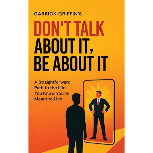 Don't Talk About It, Be About It