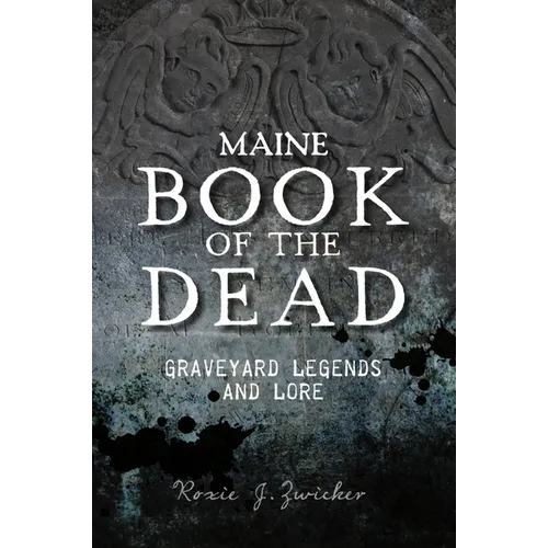 Maine Book of the Dead: Graveyard Legends and Lore