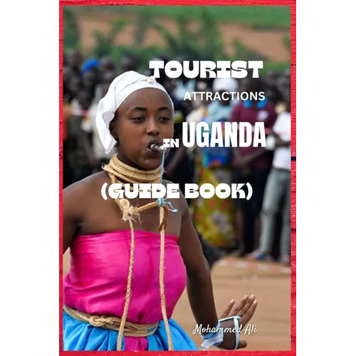 Tourist Attractions in Uganda: Guide Book