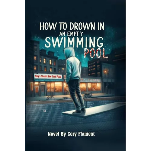 How To Drown In an Empty Swimming Pool